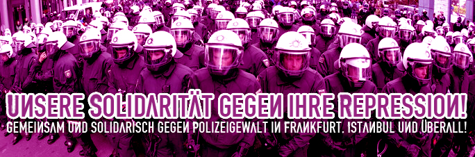 Unsere Solidarität gegen ihre Repression! In Frankfurt, Istanbul und überall!