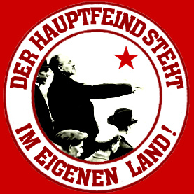 POSITION: „Der Hauptfeind steht im eigenen Land!“