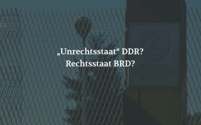 „Unrechtsstaat” DDR? Rechtsstaat BRD?