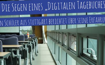 Die Segen eines „Digitalen Tagebuches“ – Ein Stuttgarter Schüler berichtet über seine Erfahrungen