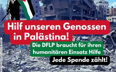 Hilf unseren Genossen in Palästina! Die DFLP braucht für ihren humanitären Einsatz Hilfe